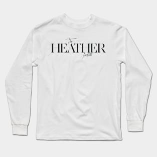 The Heather Factor Long Sleeve T-Shirt